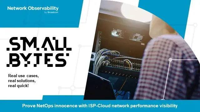 ESD_FY25_Network Observability Microsite-CTA. SMALL BYTES - Prove NetOps innocence with ISP-Cloud network performance visibility